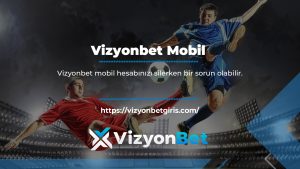 Vizyonbet Mobil